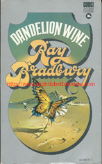 Bradbury, Ray. 'Dandelion Wine', published in 1969 in Great Britain in paperback by Corgi, 184pp, ISBN 0552082767. Sorry, sold out, but click image to access a prebuilt search for this title on Amazon UK