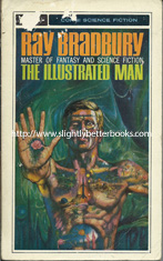 Bradbury, Ray. 'The Illustrated Man' published in 1963 in Great Britain in paperback, 251pp, no ISBN. Condition: acceptable - there are rips to the hinge between spine & covers at the top and bottom, and the cover edges are rubbed and creased, with surface loss to the top left corner of the front cover. Price: £3.00, not including post and packing