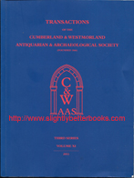 Garside, P. L. 'Transactions of the Cumberland & Westmorland Antiquarian & Archaeological Society (Founded 1866). Third Series. Volume XI.' Published in 2011 by the Society, 303pp, ISSN 0309-7986. Condition: very good with some rubbing and creasing to the cover edges. Clean and tidy. Price: £13.50, not including post and packing