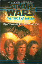 Tyers, Kathy. 'The Truce at Bakura', first published in 1994 in Great Britain in hardback with dustjacket, by Bantam Press, 311pp, ISBN 059303564x. Condition: good condition with some slight creasing to the dustjacket edges; there is also a scuff mark and indentation mark to the bottom of the middle of the front cover. The internal pages are slightly foxed. Price: £15.00, not including post and packing