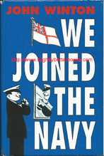 Winton, John. 'We Joined The Navy', published in 1988 in Great Britain in hardback with dustjacket by Maritime Books, 254pp, ISBN 1904459064. Condition: very good but with some slight rubbing and creasing to the dustjacket edges. Price: £12.00, not including post and packing, which is extra and billed at the checkout