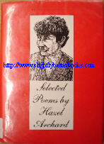 Archard, Hazel. 'Selected Poems', published in 1998 by Moses Farm Publications in hardback with dustjacket, 146pp, ISBN 0953197808. Condition: Good, clean copy, ex-library with unclipped dustjacket protected by plastic sleeve. Has a couple of library stamps inside, but is a very decent copy overall. Price: £3.25, not including p&p, which is Amazon's standard charge (currently £2.75 for UK buyers, more for overseas customers)