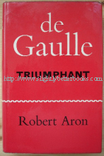 Aron, Robert. 'De Gaulle Triumphant: The Liberation of France August 1944 - May 1945'; Translated by Humphrey Hare;  published by Putnam in 1964 in hardback with dustjacket. Sorry, sold out, but click image to access prebuilt search for this title on Amazon UK