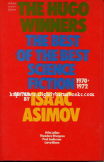 Asimov, Isaac. 'The Hugo Winners. The Best of Science Fiction 1970-1972. Published by Dennis Dobson, London in 1979, hardcover with dustjacket (price-clipped), 222 pages, ISBN 0234720700. Sorry, sold out, but click image to access prebuilt search for this title on Amazon UK