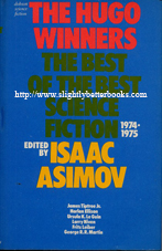 Asimov, Isaac (Ed.). The Best of Science Fiction: The Hugo Winners 1974-1975. Volume Three: Part 3. Very good condition hardcover copy with dustjacket (price-clipped), 602pp. ISBN 0234720883. Sorry, sold out, but click the image to access a prebuilt search for this title on Amazon UK 