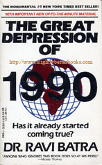 Batra, Ravi. 'The Great Depression of 1990', published in 1988 in the United States by Dell, in paperback, 276pp, ISBN 0440201683. Condition: good with some light tanning to internal pages. Price: £1.99, not including p&p, which is Amazon's standard charge (currently £2.75 for UK buyers, more for overseas customers)