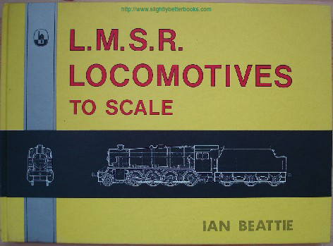 Beattie, Ian. 'L.M.S.R Locomotives to Scale' published in 1980 by D. Bradford Bartn, 64pp, ISBN 085153399X. Sorry, sold out, but click image to access prebuilt search for this title on Amazon