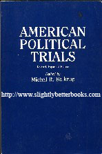 Belknap, Michal (ed.). American Political Trials: Revised, Expanded Edition, published in 1994 in the United States by Praeger Publishers in paperback, 323pp, ISBN 0275944379. Condition: good, clean, tidy condition, with some handling wear to the cover like edge wear and the odd minor crease, e.g. to corners and down the opening edge of the back cover. Price: £14.00, not including p&p, which is Amazon's standard charge (currently £2.75 for UK buyers, more for overseas customers)