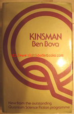 Bova, Ben. 'Kinsman', published in 1980 in the UK by Sidgwick & Jackson, hardcover, 280pp, 1st Edition with unclipped dustjacket. Nice, clean copy. Price: £20.00, not including p&p, which is Amazon's standard charge (currently £2.75 for UK customers, more for overseas buyers) Please check with us if you have any questions