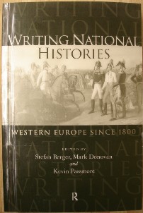 Berger, Stefan; Donovan, Mark; and Passmore, Kevin. 'Writing National Histories: Western Europe since 1800. Sorry, sold out, but click image to access a prebuilt search for this item on Amazon UK