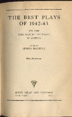 Mantle, Burns.'The Best Plays of 1942-43 and the Year Book of the Drama In America. With Illustrations', published in 1943 by Dodd, Mead & Company, 543pp, in black cloth hardback. No ISBN. Condition: Wholly intact & readable, but dusty and vintage with some minor wear and tear to the cloth edges on the exterior and tanning to internal pages. Price: £5.25, not including p&p, which is Amazon's standard charge (currently £2.75 for UK buyers, more for overseas customers)