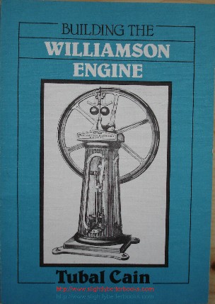 Cain, Tubal. 'Building the Williamson Engine' , 1981 in Great Britain by Model & Allied Publications (Argus Books), paperback, 86pp, ISBN 0852427190. Condition: Very good, nice clean copy, well looked-after. Price: £12.99, not including p&p, which is Amazon's standard charge (currently £2.75 for UK buyers, more for overseas customers)