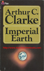 Clarke, Arthur C. 'Imperial Earth', published in 1982 in Great Britain in paperback by Pan Books, 287pp, ISBN 0330250043. Condition: good, clean and tidy condition. Price: £3.50, not including post and packing