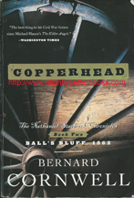 Cornwell, Bernard. "Copperhead" published in 2001 in the United States by Perennial (HarperCollins) in paperback, 412pp, ISBN 006093462x. Condition: Good with a touch of rubbing to the cover edges and corners. Price: £4.15, not including post and packing, which is £3.25 for UK buyers, more for overseas customers) 