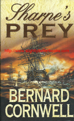 Cornwell, Bernard. "Sharpe's Prey", published in 2001 in Great Britain by Harper Collins in paperback, 338pp, ISBN 0006513107. Condition: very good, well looked-after. Price: £3.00, not including postage and packing, which is £3.80 for UK buyers. International and First Class delivery services available