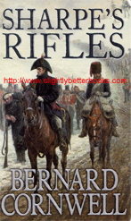Cornwell, Bernard. "Sharpe's Rifles. Richard Sharpe and the French Invasion of Galicia, 1809", published in 1998 in Great Britain by Collins, 352pp, ISBN 0006176976. Sorry, sold out, but click image to access a prebuilt search for this title on Amazon UK 
