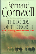 Cornwell, Bernard. 'The Lords of the North', published in 2006 in Great Britain in hardback, with dustjacket by HarperCollins, 319pp, ISBN 0007219687. Sorry, all copies sold out, but click image to access prebuilt search for this title on Amazon UK