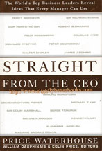 Dauphinais, G. William; and Price, Colin. 'Straight from the CEO. The World's Top Business Leaders Reveal Ideas That Every Manager Can Use', first published in 1998 in Great Britain by Nicholas Brealey in hardback with dustjacket, 318pp, ISBN 1857881958. Condition: Very good, clean & tidy copy, well looked-after with only a touch of wrinkling to the top edge of the dustjacket. Price: £6.00, not including p&p, which is Amazon's standard charge (currently £2.75 for UK buyers, more for overseas customers) 