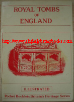 Dyer, Raymond. 'Royal Tombs of England', published in 1985 by Pocket Booklets Publishing, paperback, 24pp, staple binding, ISBN 0950978760. Sorry, sold out, but click image to access prebuilt search on Amazon for this title