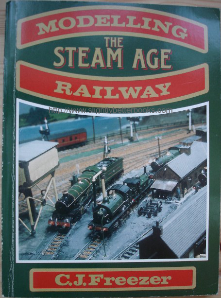 Freezer, C. J. 'Modelling the Steam Age Railway', published in 1990 by Patrick Stephens Ltd, 1990, 168pp, ISBN 1852601167. Condition: Good to very good clean copy, well looked-after. Price: £6.75, not including p&p, which is Amazon's standard charge (currently £2.75 for UK buyers, more for overseas customers)
