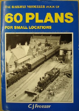 Freezer, Cyril J. 'The Railway Modeller Book of 60 Plans for Small Locations', published undated but probably circa 1989, by Peco Publications and Publicity Ltd, 32pp, no ISBN. Sorry, sold out, but click image to access prebuilt search for this title on Amazon