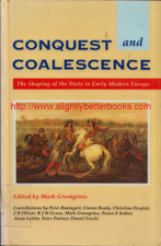Greengrass, Mark (ed.), 'Conquest and Coalescence: The Shaping of the State in Early Modern Europe', published in 1991 in Great Britain by Edward Arnold in paperback, 200pp, ISBN 0713165634. Condition: ex-library with the normal library markings such as spine label, ownership stamps and barcode. Price: £17.20, not including post and packing, which is Amazon UK's standard charge (currently £2.80 for UK buyers, more for overseas customers) 