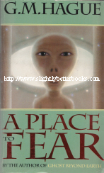 Click to Buy! Hague, G.M. 'A Place to Fear', published by Pan Books 2001, paperback, 568 pages. ISBN 1865156418. Very good condition. Price £4.00, not including postage & packing, which for UK buyers is £2.00. 