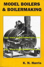 Harris, K. N. 'Model Boilers & Boilermaking' published in 2000 by TEE Publishing in paperback, 185pp, ISBN 1857611144. Condition: Very good, clean & tidy condition, well looked-after. Price: £16.70, not including post and packing, which is Amazon's standard charge (currently £2.75 for UK buyers, more for overseas customers)
