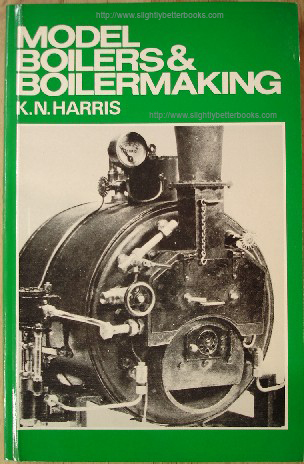 Harris, K. N. 'Model Boilers & Boilermaking', published in 1982 by Argus Books Limited, in paperback, 185pp, ISBN 0852423772. Condition: Very good, nice, clean condition. Price: £13.75, not including p&p, which is Amazon's standard charge (currently £2.75 for UK buyers, more for overseas customers)