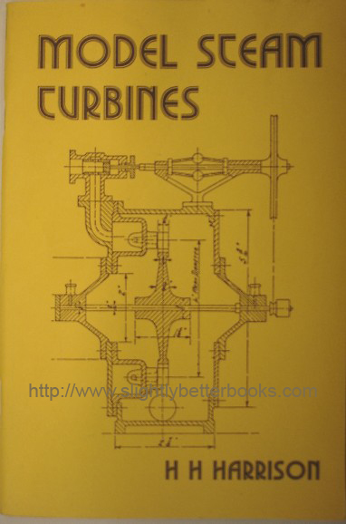 Harrison, H. H. 'Model Steam Turbines: How To Design and Build Them. With 70 Illustrations', published in 1994 as a reprint in paperback by TEE Publishing, 64pp, ISBN 185761075X. Sorry, out of stock, but click image to access prebuilt search for this title on Amazon! 