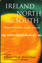 Heath, Anthony F.; Breen, Richard; Whelan, Christopher T. 'Ireland North and South: Perspectives from Social Science', published in 2000 in Great Britain by The British Academy, in hardback, 535pp, ISBN 0197261957. Condition: Brand new, unread copy. Price: £12.99, not including post and packing, which is Amazon's standard charge (currently £2.80 for UK buyers, more for overseas customers)