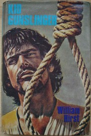 Hirst, William. 'Kid Gunslinger', published in 1980 by Robert Hale Ltd, hardback with dustjacket, 160pp, ISBN 0709182309. Good condition ex-library hardcover 1st Edition with good dustjacket. Clean copy with some library markings (e.g. classification stamp & withdrawn stamp). Price:£6.75, not including p&p, which is Amazon's standard charge (currently £2.75 for UK buyers, more for overseas customers)