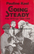 Kael, Pauline. 'Going Steady. Film Writings 1968-1969' published in 1994 in Great Britain by Marion Boyars, in paperback, 304pp, ISBN 0714529761. Condition: Very good, clean & tidy condition, well looked-after. Price: £10.50, not including post and packing, which is Amazon UK's standard charge (currently £2.80 for UK customers, more for overseas buyers)