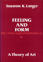 Langer, Susanne K. 'Feeling and Form: A Theory of Art Developed from Philosophy in a New Key', published in 1979 in Great Britain by Routledge & Kegan Paul, 7th impression, hardback, 431pp, ISBN 0710017154 with dustjacket. Sorry, sold out, but click image above to access prebuilt search for this title on Amazon