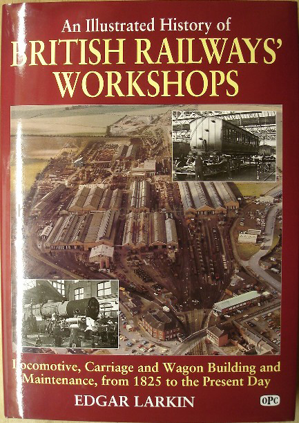 Larkin, Edgar. 'An Illustrated History of British Railways' Workshops: Locomotive, Carriage and Wagon Building and Maintenance, from 1825 to the Present Day', published in 2007 (reprint), by OPC in hardback, 184pp, ISBN 0860935035. Very good condition, although book is a customer return after suffering minor damage in the post, which is that the front lower opening corner of the cover (book and dustjacket) was damaged in postal machinery (about a finger tips worth of damage). The back cover lower corner is similarly very slightly crumpled  Price: £6.99, not including p&p, which is Amazon's standard charge (currently £2.80 for UK buyers, more for overseas customers)