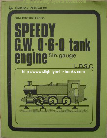 L.B.S.C. 'Speedy Great Western 0-6-0 Tank Engine: A Powerful 0-6-0T in 5 in. gauge', published in 1979 by Model & Allied Publications (Argus Books), paperback, 64pp, ISBN 0852425384. Sorry, sold out, but click image to access prebuilt search for this book on Amazon