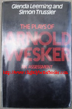 Leeming, Glenda; and Trussler, Simon. 'The Plays of Arnold Wesker: An Assessment', published by Gollancz in 1971 in hardcover with dustjacket, 222pp, ISBN 0575007249. Sorry, sold out, but click image or links to right to access prebuilt search for this title on Amazon UK