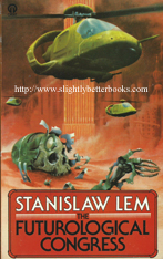 Lem, Stanislaw. 'The Futurological Congress' published in 1977 in Great Britain in 1977 by First Futura Publications in paperback, 149pp, ISBN 0860079287. Price: £2.99, not including post and packing (which is £2.80 for UK buyers, more for overseas customers)