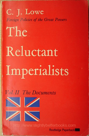 Lowe, C. J. 'The Reluctant Imperialists: British Foregin Policy 1878-1902. Volume Two: The Documents. Sorry, sold out, but click image to access a prebuilt search for this title on Amazon UK