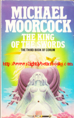 Moorcock, Michael. 'The King of the Swords', published in 1986 in Great Britain in paperback, 142pp, ISBN 0583119999. Sorry, sold out, but click image to access prebuilt search for this title on Amazon UK