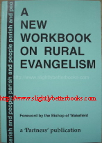 Napier, Charles. 'A New Workbook on Rural Evangelism', published in 1994 in Great Britain by 'Partners' Publications, 100pp, ISBN 1873529503. Condition: Like new, unused. Price:£5.50, not including p&p, which is Amazon's standard charge (currently £2.75 for UK buyers, more for overseas customers) 