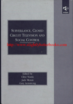 Norris, Clive; Moran, Jade; Armstrong, Gary. 'Surveillance, Closed Circuit Television and Social Control' published in 1998 in Great Britain by Ashgate Publishing in hardback, 287pp, ISBN 1840141263. Condition: very good condition, well looked-after. Has a crease on the contents page. Price: £50.00, not including post and packing, which is Amazon UK's standard charge (£2.80 for UK buyers, more for overseas customers