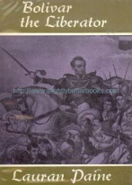 Paine, Lauran. "Bolivar the Liberator', first published in 1970 in Great Britain by Robert Hale & Company in hardback with dustjacket, 207pp, ISBN 0709115636. Conditoin: good, clean ex-library copy with some slight dirtiness to the exterior from age. Price: £4.00, not including p&p, which is Amazon's standard charge (currently £2.75 for UK buyers, more for overseas customer)