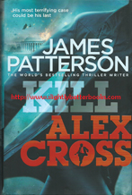 Patterson, James. 'Kill Alex Cross' published in 2011 in Great Britain by Century in hardback, 378pp, ISBN 9781846057649. Condition: 1st Edition, very good clean and tidy condition with a very good dustjacket (not price-clipped). Price: £6.99, not including post and packing
