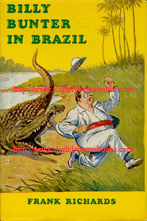 Richards, Frank. 'Billy Bunter in Brazil', published in 1992 in Great Britain by Hawk Books, in hardback with dustjacket, ISBN 0948248734. Sorry, sold out, but click image to access prebuilt search for this book on Amazon UK