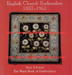 Schoeser, Mary. 'English Church Embroidery 1833-1953', published in 1998, 2nd edition by Watts & Co in Great Britain, in paperback, full colour, 180pp, ISBN 0953326500. Sorry, sold out, but click image to access prebuilt search for this title on Amazon