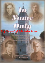 Sheldon, C. W. 'In Name Only: The Untold Story of 101 Soldiers, Sailors and Airmen from Leek who Died during the Second World War', first published in 2000 in Great Britain by Three Counties Publishing in paperback, 264pp, ISBN 0953523950. Sorry, sold out, but click image above to access prebuilt search for this title on Amazon UK