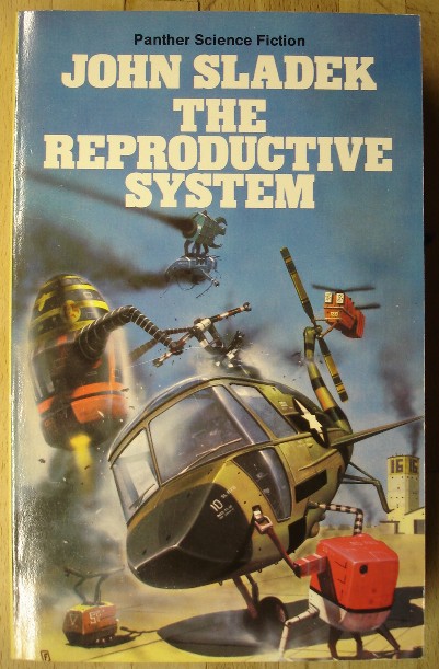 Sladek, John. 'The Reproductive System', published in 1977 by Panther Books (Granada), 192pp, ISBN  0586042873. Price: £5.25, not including p&p, which is Amazon's standard price (currently £2.75 for UK buyers and more for overseas customers)