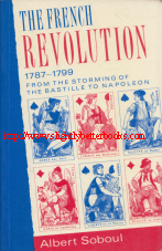 Soboul, Albert. 'The French Revolution 1787-1799. From the Storming of the Bastille to Napoleon', published in 1989 by Unwin Hyman in paperback, 639pp, ISBN 0044456107. Condition: Very good, but with some edge wear such as rubbing and a couple of small creases to the cover corners. Overall a nice copy. Price: £30.00, not including post and packing, which is Amazon's standard charge (currently £2.80 for UK buyers, more for overseas customers)