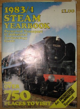 Deith, C.L; and Stockton, J. D. 'Steam Yearbook 1983/4. Preserved Transport & Industrial Archaeology Guide', published in  1983 by TEE Publishing, 88pp, ISBN 0905100433. Condition: Good, clean & tidy copy. Price: £5.00, not including p&p, which is Amazon's standard charge (currently £2.75 for UK buyers, more for overseas cuompanies)